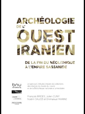 Archéologie de l'Ouest Iranien, de la fin du néolithique à l'Empire Sassanide